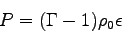 \begin{displaymath}
P = (\Gamma-1)\rho_0\epsilon
\end{displaymath}